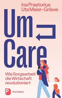 Abbildung von Praetorius / Meier-Gräwe | Um-Care | 1. Auflage | 2023 | beck-shop.de