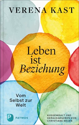 Abbildung von Kast / Neuen | Verena Kast - Leben ist Beziehung | 1. Auflage | 2023 | beck-shop.de