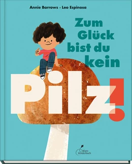 Abbildung von Barrows | Zum Glück bist du kein Pilz! | 1. Auflage | 2023 | beck-shop.de