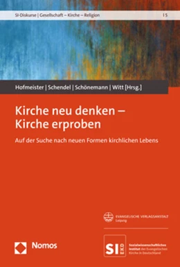 Abbildung von Hofmeister / Schendel | Kirche neu denken – Kirche erproben | 1. Auflage | 2022 | beck-shop.de