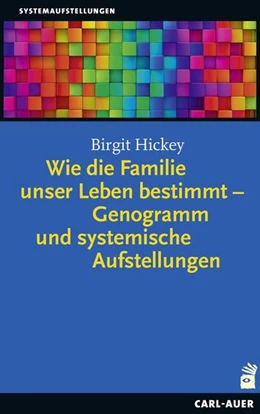 Abbildung von Hickey | Wie die Familie unser Leben bestimmt – Genogramm und systemische Aufstellungen | 2. Auflage | 2023 | beck-shop.de