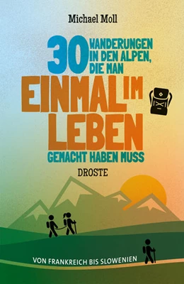 Abbildung von Moll | 30 Wanderungen in den Alpen, die man einmal im Leben gemacht haben muss | 1. Auflage | 2023 | beck-shop.de