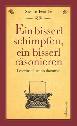 Abbildung von Franke | Ein bisserl schimpfen ein bisserl räsonieren | 1. Auflage | 2023 | beck-shop.de