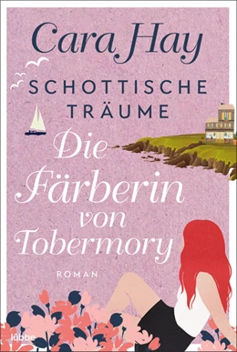Abbildung von Hay | Schottische Träume - Die Färberin von Tobermory | 1. Auflage | 2023 | beck-shop.de