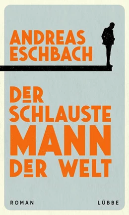 Abbildung von Eschbach | Der schlauste Mann der Welt | 1. Auflage | 2023 | beck-shop.de