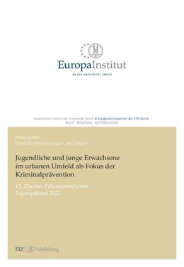 Abbildung von Schwarzenegger / Nägeli | Jugendliche und junge Erwachsene im urbanen Umfeld als Fokus der Kriminalprävention | 1. Auflage | 2022 | beck-shop.de