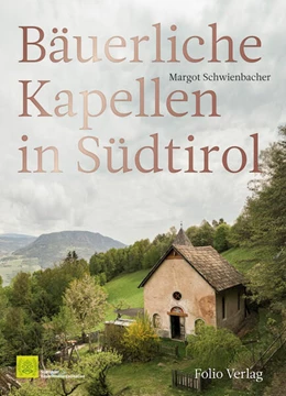 Abbildung von Schwienbacher / Südtiroler Bäuerinnenorganisation | Bäuerliche Kapellen in Südtirol | 1. Auflage | 2023 | beck-shop.de