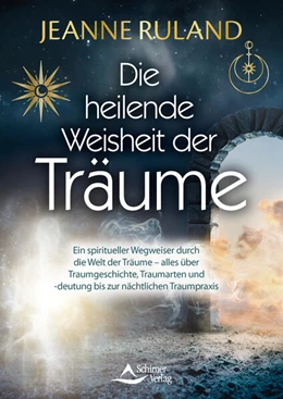Abbildung von Ruland | Die heilende Weisheit der Träume | 1. Auflage | 2023 | beck-shop.de