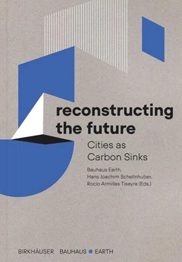 Abbildung von Bauhaus Earth / Schellnhuber | Reconstructing the Future | 1. Auflage | 2023 | beck-shop.de