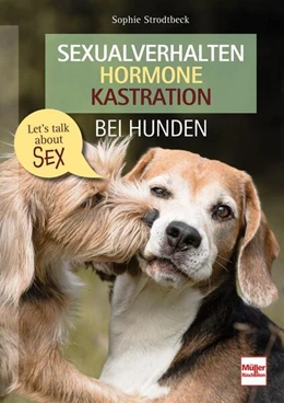 Abbildung von Strodtbeck | Sexualverhalten - Hormone - Kastration bei Hunden | 4. Auflage | 2024 | beck-shop.de