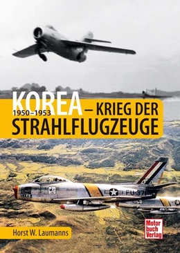 Abbildung von Laumanns | Korea - Krieg der Strahlflugzeuge | 1. Auflage | 2023 | beck-shop.de