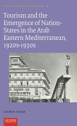 Abbildung von Daam | Tourism and the Emergence of Nation-States in the Arab Eastern Mediterranean, 1920s-1930s | 1. Auflage | 2022 | 5 | beck-shop.de