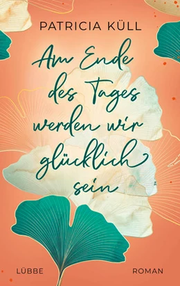Abbildung von Küll | Am Ende des Tages werden wir glücklich sein | 1. Auflage | 2023 | beck-shop.de