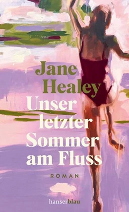 Abbildung von Healey | Unser letzter Sommer am Fluss | 1. Auflage | 2023 | beck-shop.de