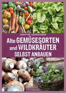 Abbildung von Weidenweber | Alte Gemüsesorten und Wildkräuter selbst anbauen | 1. Auflage | 2023 | beck-shop.de