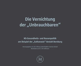 Abbildung von Stiftung Gedenkstätten Sachsen-Anhalt | Die Vernichtung der 