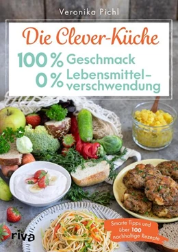 Abbildung von Pichl | Die Clever-Küche: 100 % Geschmack - 0 % Lebensmittelverschwendung | 1. Auflage | 2023 | beck-shop.de