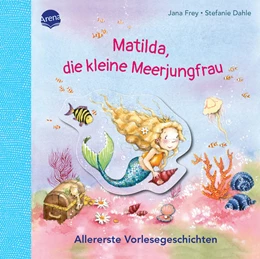 Abbildung von Frey | Matilda, die kleine Meerjungfrau. Allererste Vorlesegeschichten | 1. Auflage | 2023 | beck-shop.de