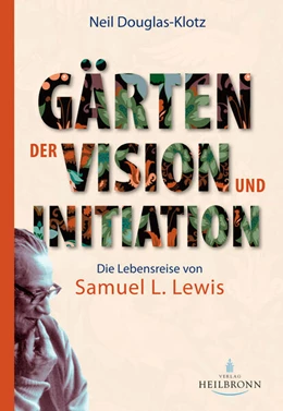 Abbildung von Douglas-Klotz / Lewis | Gärten der Vision und Initiation | 1. Auflage | 2022 | beck-shop.de
