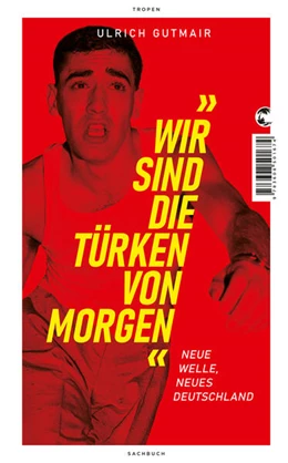 Abbildung von Gutmair | Wir sind die Türken von morgen | 1. Auflage | 2023 | beck-shop.de