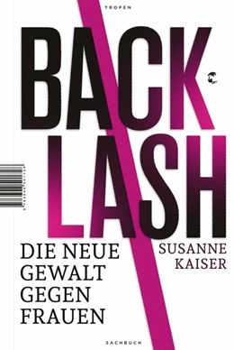 Abbildung von Kaiser | Backlash - Die neue Gewalt gegen Frauen | 2. Auflage | 2023 | beck-shop.de
