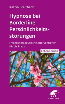 Abbildung von Breitbach | Hypnose bei Borderline-Persönlichkeitsstörungen (Leben Lernen, Bd. 340) | 1. Auflage | 2023 | beck-shop.de