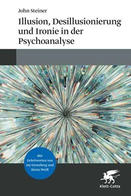 Abbildung von Steiner | Illusion, Desillusionierung und Ironie in der Psychoanalyse | 1. Auflage | 2023 | beck-shop.de