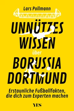 Abbildung von Pollmann | Unnützes Wissen über Borussia Dortmund | 1. Auflage | 2023 | beck-shop.de