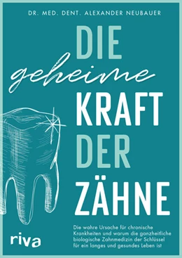 Abbildung von Neubauer | Die geheime Kraft der Zähne | 1. Auflage | 2023 | beck-shop.de