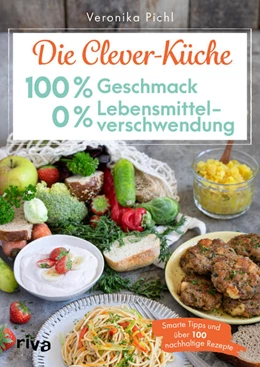 Abbildung von Pichl | Die Clever-Küche: 100 % Geschmack – 0 % Lebensmittelverschwendung | 1. Auflage | 2023 | beck-shop.de
