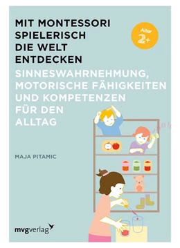 Abbildung von Pitamic | Mit Montessori spielerisch die Welt entdecken: Sinneswahrnehmung, motorische Fähigkeiten und Kompetenzen für den Alltag | 1. Auflage | 2023 | beck-shop.de