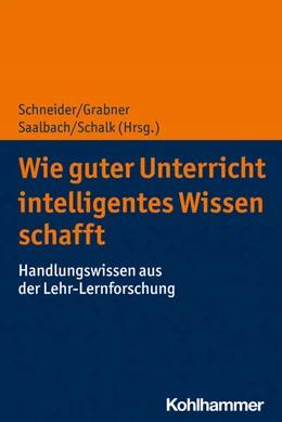 Abbildung von Schneider / Grabner | Wie guter Unterricht intelligentes Wissen schafft | 1. Auflage | 2022 | beck-shop.de