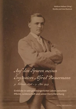 Abbildung von Rummel / Halbaur | Auf den Spuren meines Großvaters Alfred Bassermann. 9. Februar 1856 - 3. Mai 1935 | 1. Auflage | 2022 | beck-shop.de