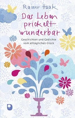 Abbildung von Haak | Das Leben prickelt wunderbar | 1. Auflage | 2023 | beck-shop.de