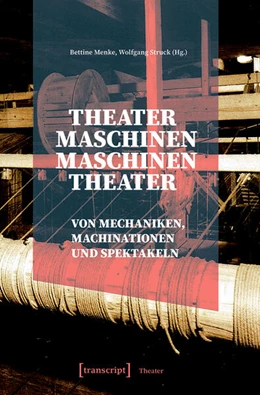 Abbildung von Menke / Struck | Theatermaschinen - Maschinentheater | 1. Auflage | 2022 | beck-shop.de