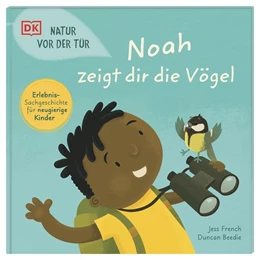 Abbildung von French / DK Verlag - Kids | Natur vor der Tür. Noah zeigt dir die Vögel | 1. Auflage | 2023 | beck-shop.de