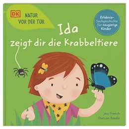 Abbildung von French / DK Verlag - Kids | Natur vor der Tür. Ida zeigt dir die Krabbeltiere | 1. Auflage | 2023 | beck-shop.de