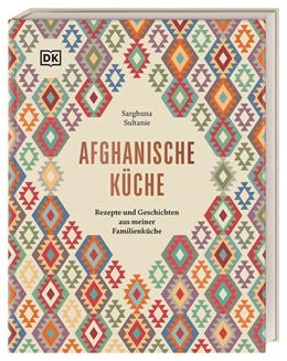 Abbildung von Sultanie / DK Verlag | Afghanische Küche | 1. Auflage | 2023 | beck-shop.de