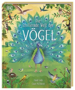 Abbildung von Lindo / DK Verlag - Kids | Die schillernde Welt der Vögel | 1. Auflage | 2023 | beck-shop.de