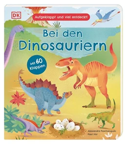 Abbildung von Virr / DK Verlag - Kids | Aufgeklappt und viel entdeckt! Bei den Dinosauriern | 1. Auflage | 2023 | beck-shop.de