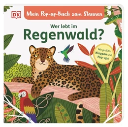 Abbildung von Grimm / DK Verlag - Kids | Mein Pop-up-Buch zum Staunen. Wer lebt im Regenwald? | 1. Auflage | 2023 | beck-shop.de