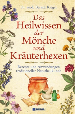 Abbildung von Rieger | Das Heilwissen der Mönche und Kräuterhexen | 1. Auflage | 2023 | beck-shop.de
