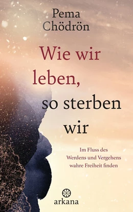 Abbildung von Chödrön | Wie wir leben, so sterben wir | 2. Auflage | 2023 | beck-shop.de
