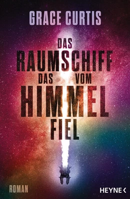 Abbildung von Curtis | Das Raumschiff, das vom Himmel fiel | 1. Auflage | 2023 | beck-shop.de