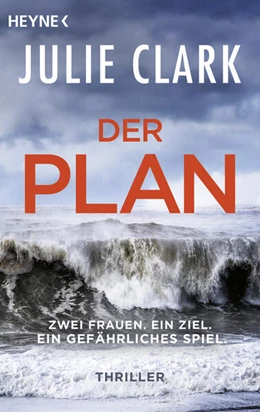 Abbildung von Clark | Der Plan - Zwei Frauen. Ein Ziel. Ein gefährliches Spiel. | 1. Auflage | 2023 | beck-shop.de
