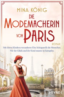 Abbildung von König | Die Modemacherin von Paris - Mit ihren Kleidern verzauberte Elsa Schiaparelli die Menschen. Für ihr Glück und ihr Kind musste sie kämpfen. ¿ | 1. Auflage | 2023 | beck-shop.de