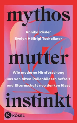 Abbildung von Rösler / Höllrigl Tschaikner | Mythos Mutterinstinkt | 3. Auflage | 2023 | beck-shop.de