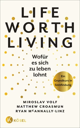 Abbildung von Volf / Croasmun | Life Worth Living - Wofür es sich zu leben lohnt | 1. Auflage | 2023 | beck-shop.de