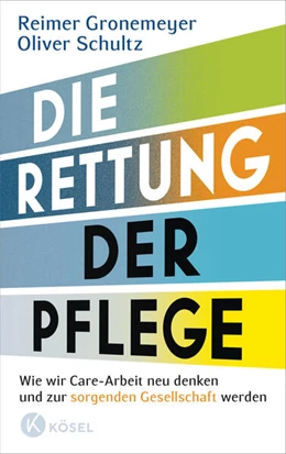 Abbildung von Gronemeyer / Schultz | Die Rettung der Pflege | 1. Auflage | 2023 | beck-shop.de