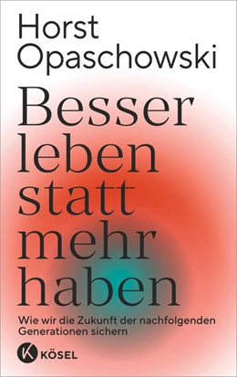 Abbildung von Opaschowski | Besser leben statt mehr haben | 1. Auflage | 2023 | beck-shop.de